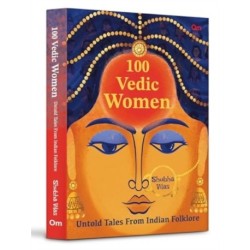 100 Vedic Women: Untold Tales From Indian Folklore