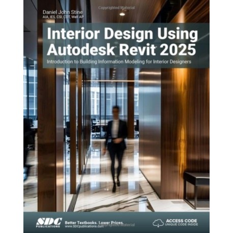 Interior Design Using Autodesk Revit 2025: Introduction to Building Information Modeling for Interior Designers