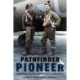Pathfinder Pioneer: The Memoir of a Lead Bomber Pilot in World War II