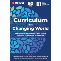 Curriculum in a Changing World: 50 think pieces on education, policy, practice, innovation and inclusion