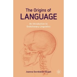 The Origins of Language: An Introduction to Evolutionary Linguistics