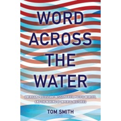 Word Across the Water: American Protestant Missionaries, Pacific Worlds, and the Making of Imperial Histories