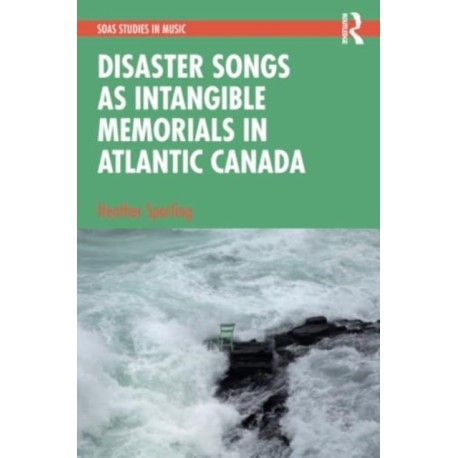 Disaster Songs as Intangible Memorials in Atlantic Canada
