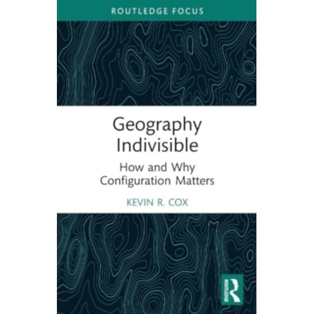 Geography Indivisible: How and Why Configuration Matters
