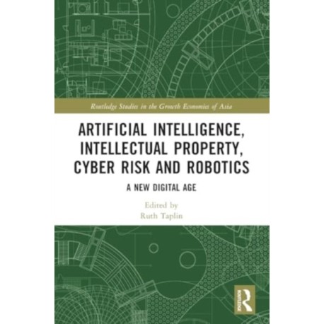 Artificial Intelligence, Intellectual Property, Cyber Risk and Robotics: A New Digital Age