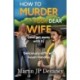 How to Murder Your Dear Wife (and get away with it)
