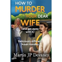 How to Murder Your Dear Wife (and get away with it)