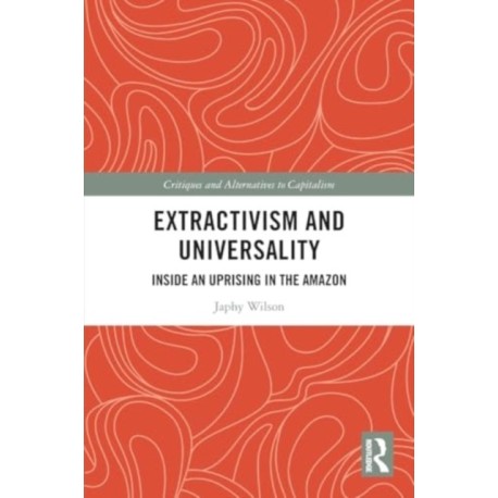 Extractivism and Universality: Inside an Uprising in the Amazon