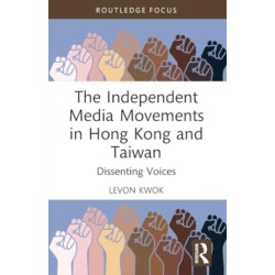 The Independent Media Movements in Hong Kong and Taiwan: Dissenting Voices