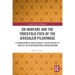 On Warfare and the Threefold Path of the Jerusalem Pilgrimage: A Translation of Ralph Niger’s De re militari et triplici via peregrinationis Ierosolimitane