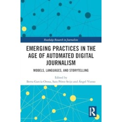 Emerging Practices in the Age of Automated Digital Journalism: Models, Languages, and Storytelling