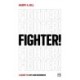 Fighter!: A guide to life and business