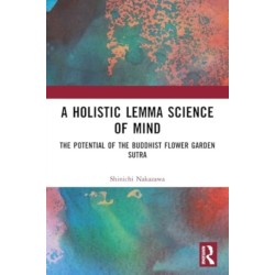 A Holistic Lemma Science of Mind: The Potential of the Buddhist Flower Garden Sutra