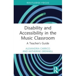Disability and Accessibility in the Music Classroom: A Teacher's Guide