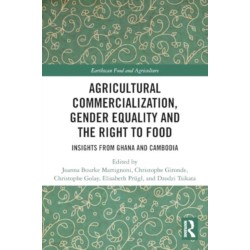 Agricultural Commercialization, Gender Equality and the Right to Food: Insights from Ghana and Cambodia