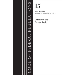 Code of Federal Regulations, Title 15 Commerce and Foreign Trade 0-299, Revised as of January 1, 2023