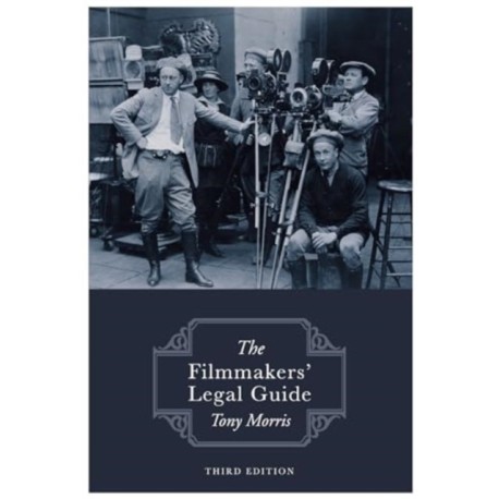 The Filmmakers' Legal Guide: Third Edition