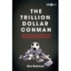 The Trillion Dollar Conman: The Astonishing True Story of the Most Audacious Fraud in Sport