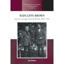 Radcliffe-Brown: Journeys Through Colonial Worlds, 1881-1955