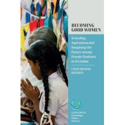 Becoming Good Women: Schooling, Aspirations and Imagining the Future Among Female Students in Sri Lanka