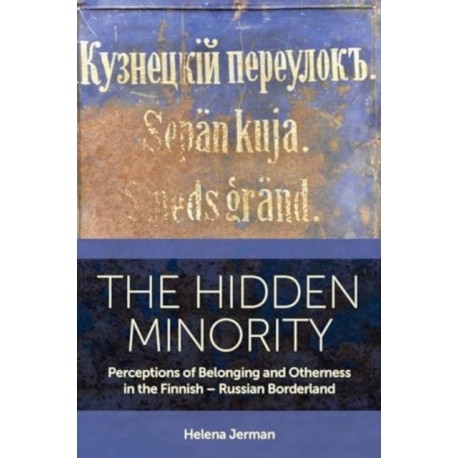 The Hidden Minority: Perceptions of Belonging and Otherness in the Finnish – Russian Borderland