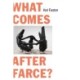 What Comes After Farce?: Art and Criticism at a Time of Debacle