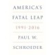 America's Fatal Leap: 1991-2016