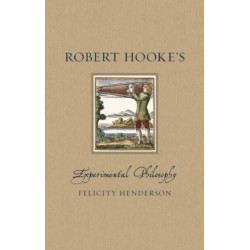 Robert Hooke’s Experimental Philosophy