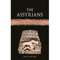 The Assyrians: Lost Civilizations
