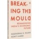Breaking The Mould: Reimagining India's Economic Future