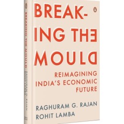 Breaking The Mould: Reimagining India's Economic Future