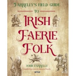 Farrelly’s Field Guide to Irish Faerie Folk