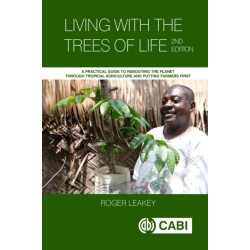 Living With the Trees of Life: A Practical Guide to Rebooting the Planet through Tropical Agriculture and Putting Farmers First