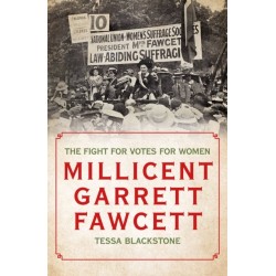 Millicent Garrett Fawcett: The Fight for Votes for Women