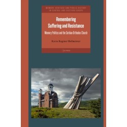 Remembering Suffering and Resistance: Memory Politics and the Serbian Orthodox Church