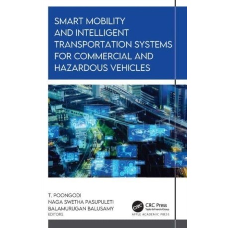 Smart Mobility and Intelligent Transportation Systems for Commercial and Hazardous Vehicles