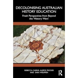Decolonising Australian History Education: Fresh Perspectives from Beyond the ‘History Wars’