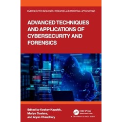 Advanced Techniques and Applications of Cybersecurity and Forensics