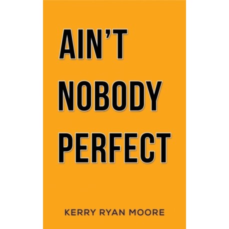 Ain't Nobody Perfect