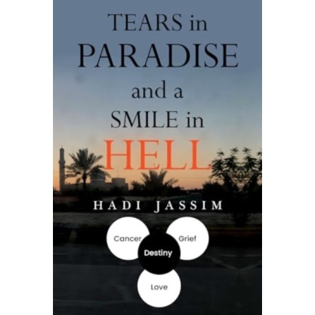 Tears in Paradise and a Smile in Hell