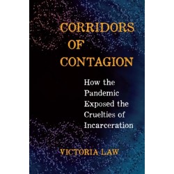 Corridors of Contagion: How the Pandemic Exposed the Cruelties of Incarceration