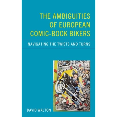 The Ambiguities of European Comic-book Bikers: Navigating the Twists and Turns
