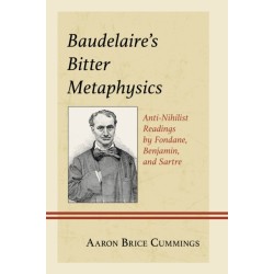 Baudelaire's Bitter Metaphysics: Anti-Nihilist Readings by Fondane, Benjamin, and Sartre