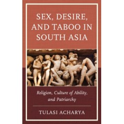 Sex, Desire, and Taboo in South Asia: Religion, Culture of Ability, and Patriarchy