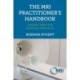 The MRI Practitioner’s Handbook: Essential Safety and Scanning Information