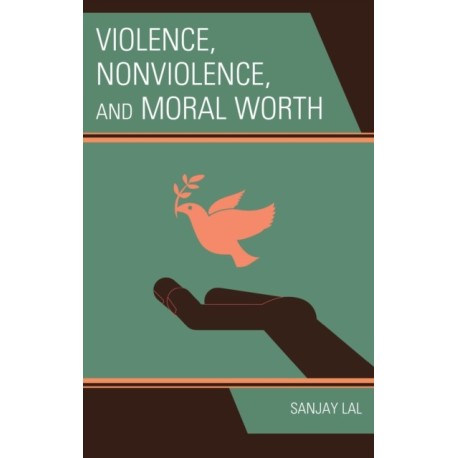 Violence, Nonviolence, and Moral Worth