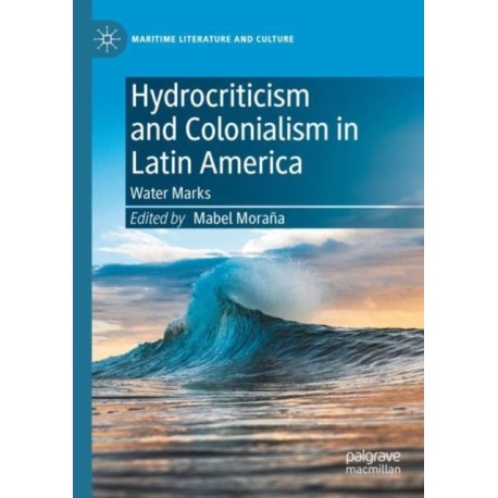 Hydrocriticism and Colonialism in Latin America: Water Marks