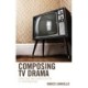 Composing TV Drama: Structure and Character for TV Screenwriting