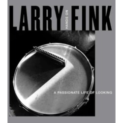 Larry Fink: Hands On/A Passionate Life of Looking
