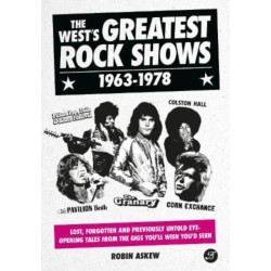 The West's Greatest Rock Shows 1963-1978: Lost, forgotten and previously untold eye-opening tales from the gigs you'll wish you'd seen